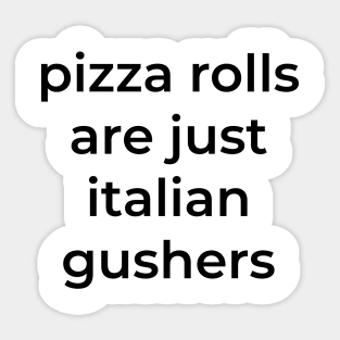 Pizza rolls are just italian gushers Sticker